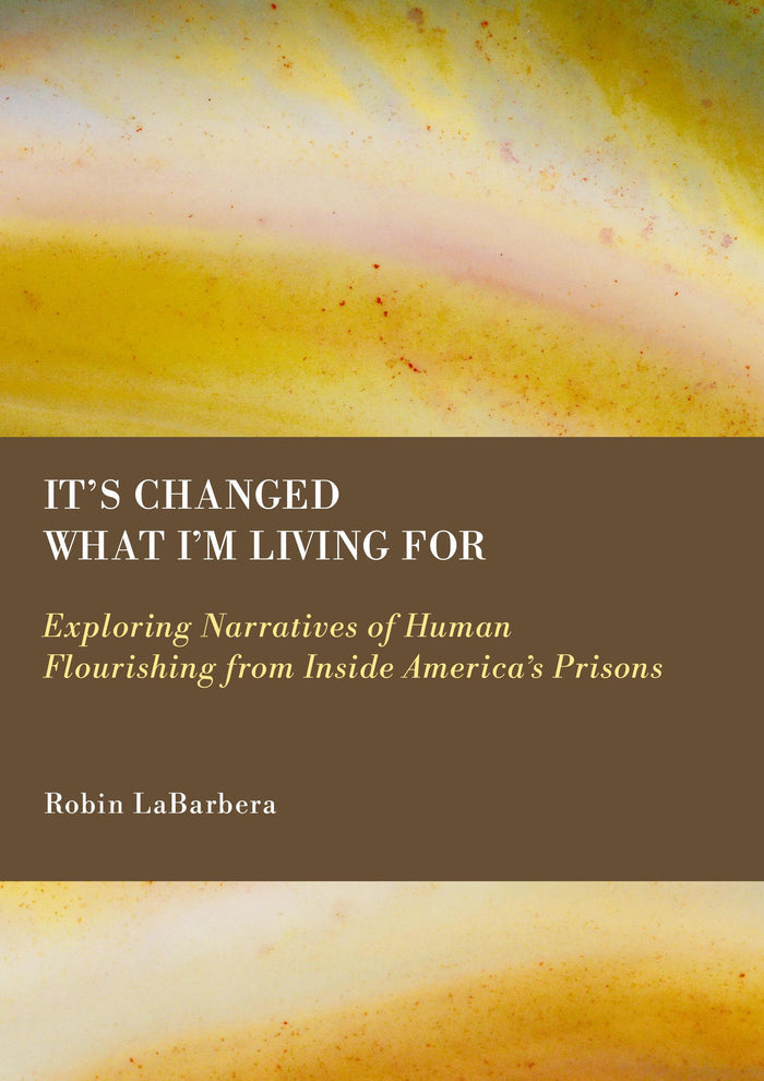 It's Changed What I'm Living For: Exploring Narratives of Human Flourishing from Inside America's Prisons