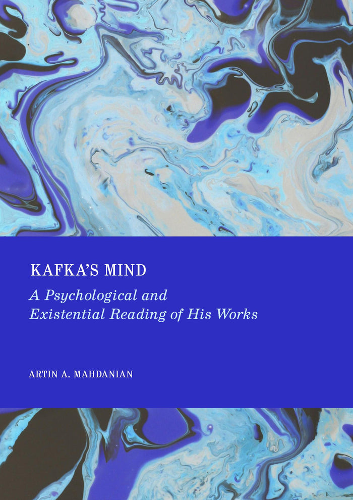 Kafka's Mind: A Psychological and Existential Reading of His Works