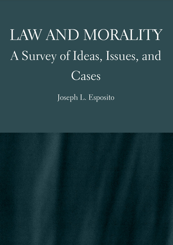 Law and Morality: A Survey of Ideas, Issues, and Cases