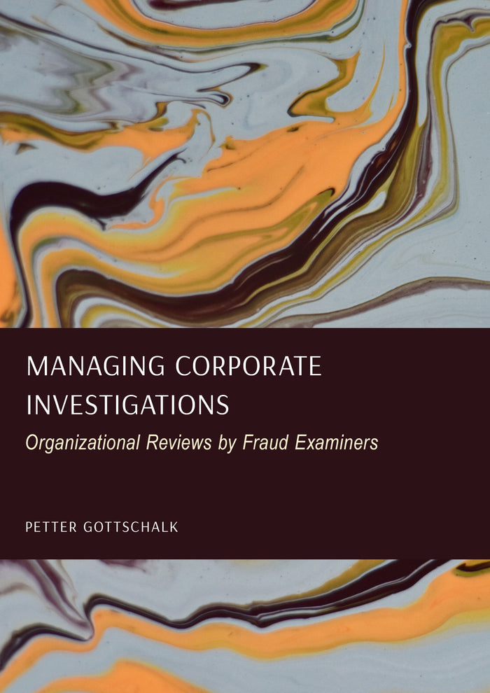 Managing Corporate Investigations: Organizational Reviews by Fraud Examiners
