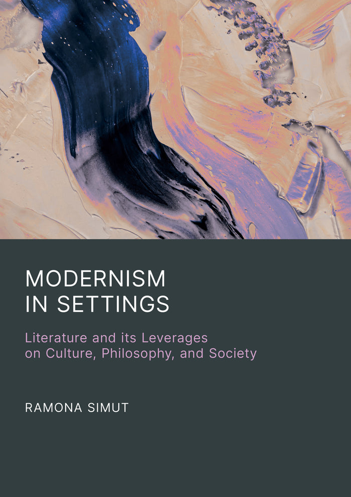 Modernism in Settings: Literature and its Leverages on Culture, Philosophy, and Society