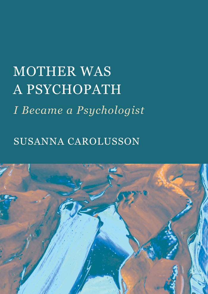 Mother Was a Psychopath: I Became a Psychologist