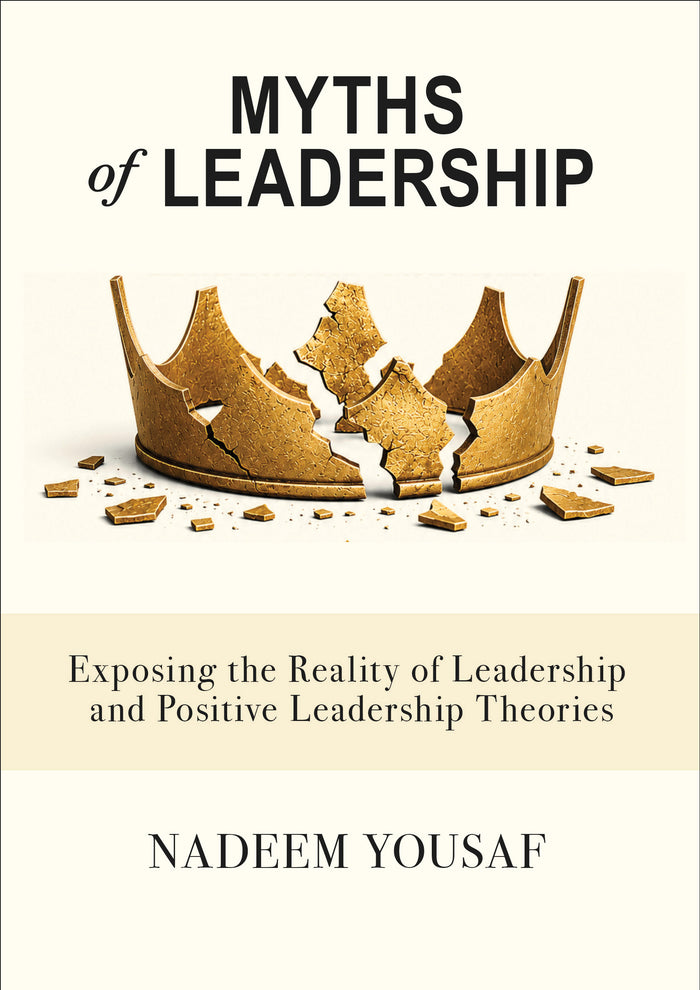 Myths of Leadership: Exposing the Reality of Leadership and Positive Leadership Theories