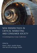 New Perspectives in Critical Marketing and Consumer Society: A Contemporary Essay Collection