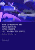 Norm Contestation and Power Dynamics in the Nuclear Non-Proliferation Regime: The India-US Nuclear Deal
