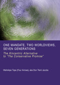One Mandate, Two Worldviews, Seven Generations: The Kincentric Alternative to "The Conservative Promise"