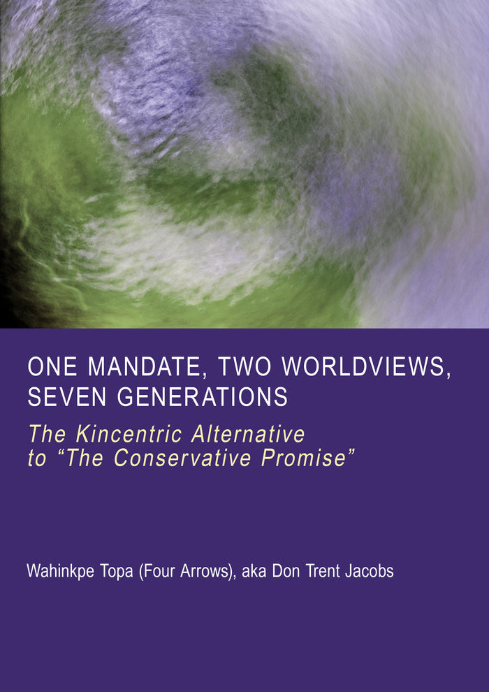 One Mandate, Two Worldviews, Seven Generations: The Kincentric Alternative to "The Conservative Promise"