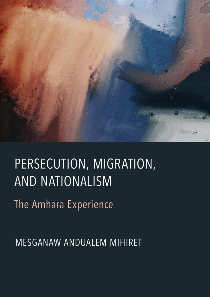 Persecution, Migration, and Nationalism: The Amhara Experience