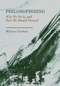 Philosophising: Why we do it, and how we should proceed