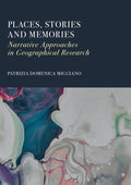 Places, Stories and Memories: Narrative Approaches in Geographical Research