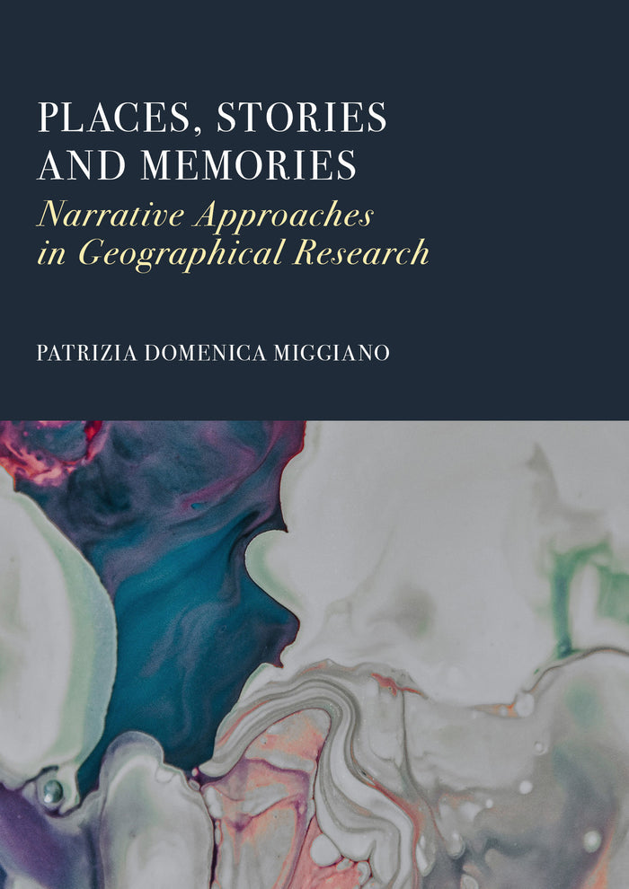 Places, Stories and Memories: Narrative Approaches in Geographical Research