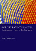 Politics and the Novel: Contemporary Faces of Totalitarianism