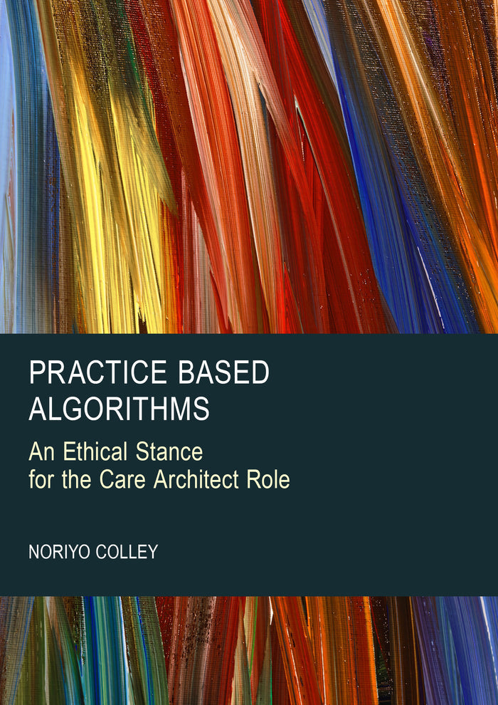 Practice Based Algorithms: An Ethical Stance for the Care Architect Role