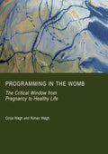 Programming in the Womb: The Critical Window from Pregnancy to Healthy Life