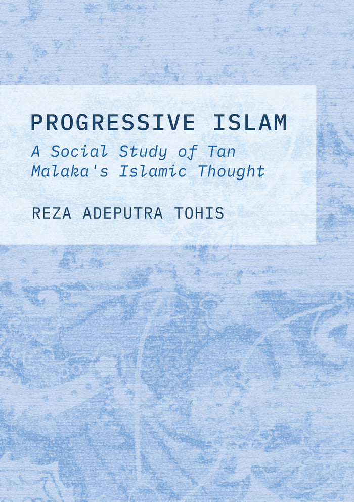 Progressive Islam: A Social Study of Tan Malaka's Islamic Thought