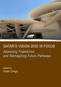 Qatar’s Vision 2030 in Focus: Assessing Trajectories and Reimagining Future Pathways