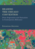 Reading the Chicago Convention: From Originalism and Textualism to Contemporary Relevance