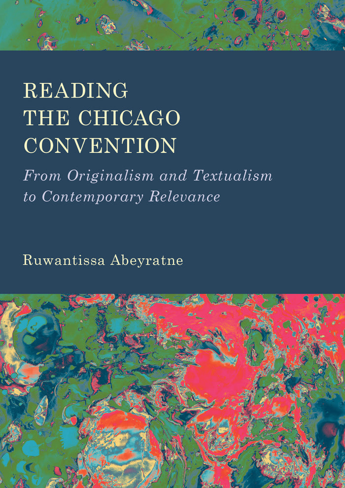 Reading the Chicago Convention: From Originalism and Textualism to Contemporary Relevance