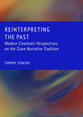 Reinterpreting the Past: Modern Cinematic Perspectives on the Slave Narrative Tradition