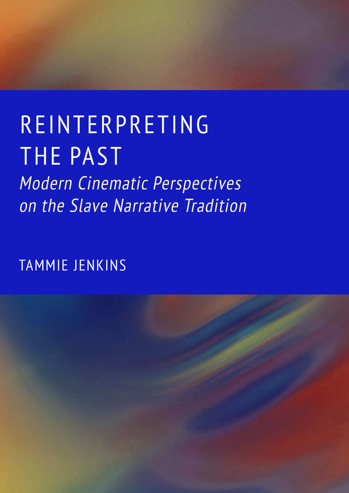 Reinterpreting the Past: Modern Cinematic Perspectives on the Slave Narrative Tradition