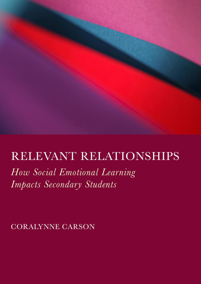 Relevant Relationships: How Social Emotional Learning Impacts Secondary Students