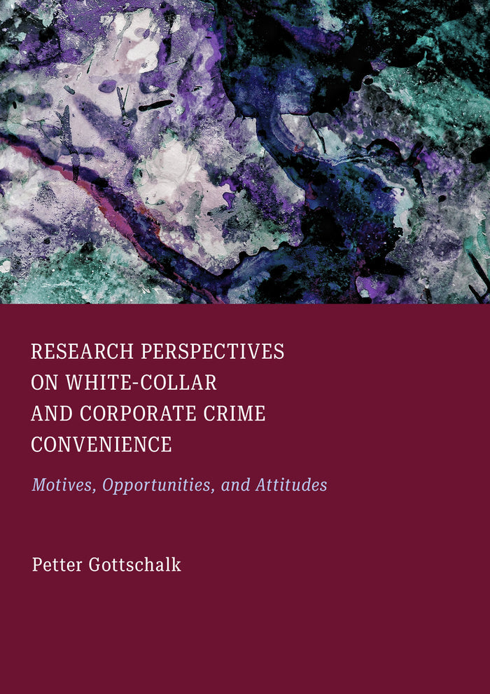 Research Perspectives on White-Collar and Corporate Crime Convenience: Motives, Opportunities, and Attitudes