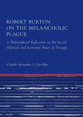 Robert Burton on the Melancholic Plague: A Philosophical Reflection on the Social, Political and Economic Bases of Therapy