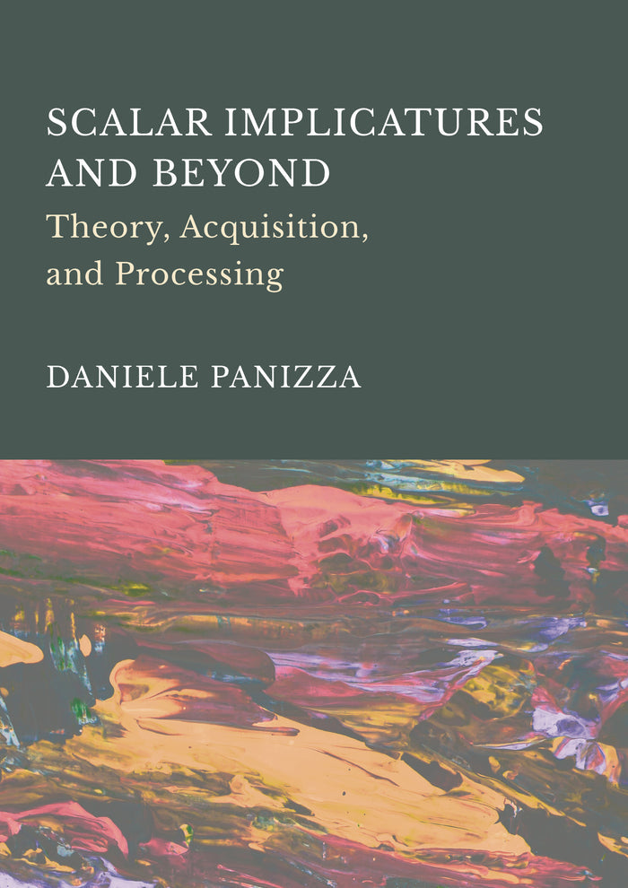 Scalar Implicatures and Beyond: Theory, Acquisition, and Processing