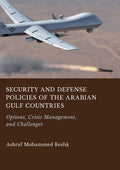 Security and Defense Policies of the Arabian Gulf Countries: Options, Crisis Management, and Challenges