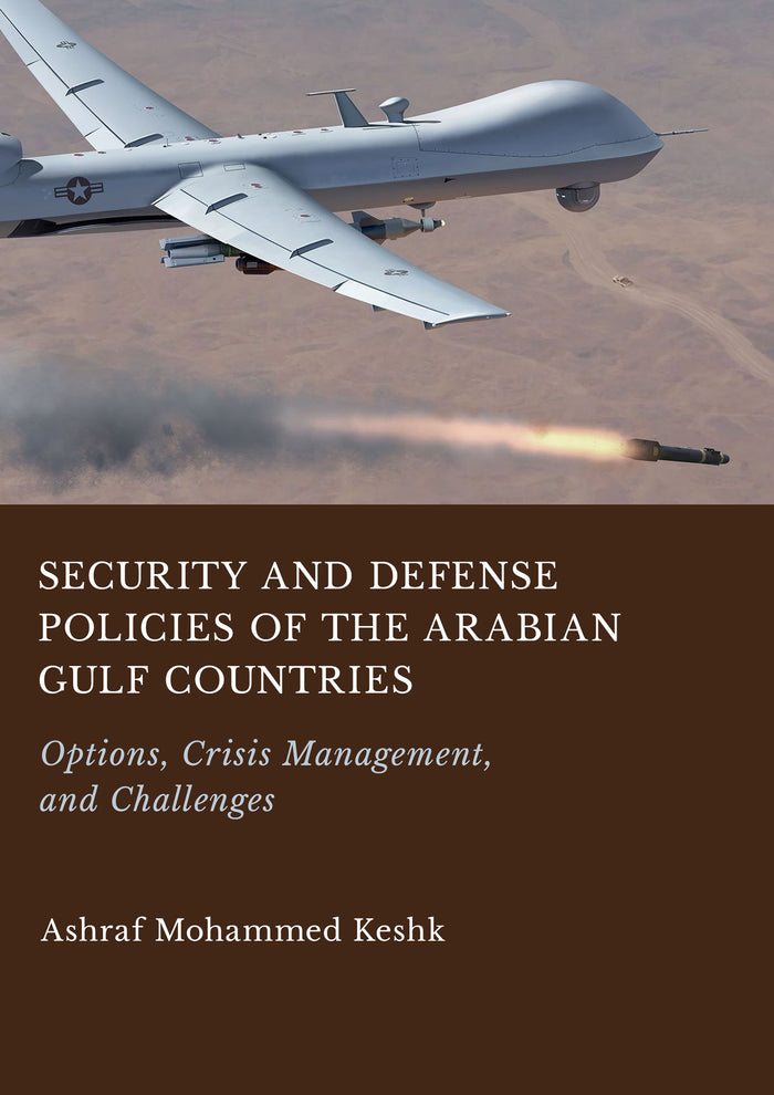 Security and Defense Policies of the Arabian Gulf Countries: Options, Crisis Management, and Challenges