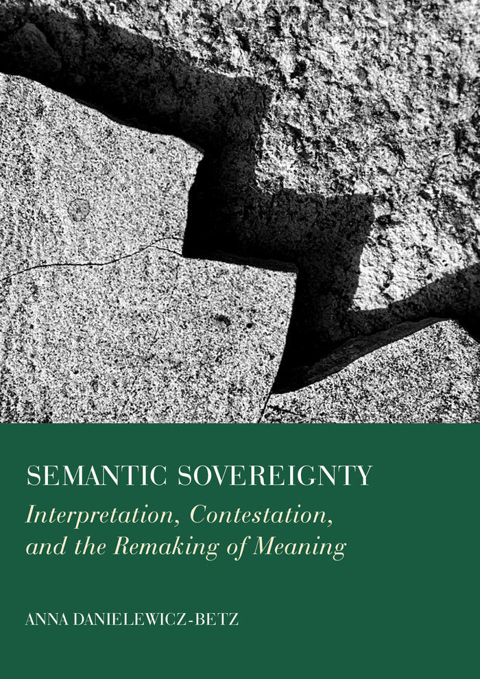 Semantic Sovereignty: Interpretation, Contestation, and the Remaking of Meaning