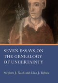 Seven Essays on the Genealogy of Uncertainty
