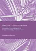 Small Voices, Lasting Changes: Leveraging Children's Agency in Family-Centered Hypertension Care