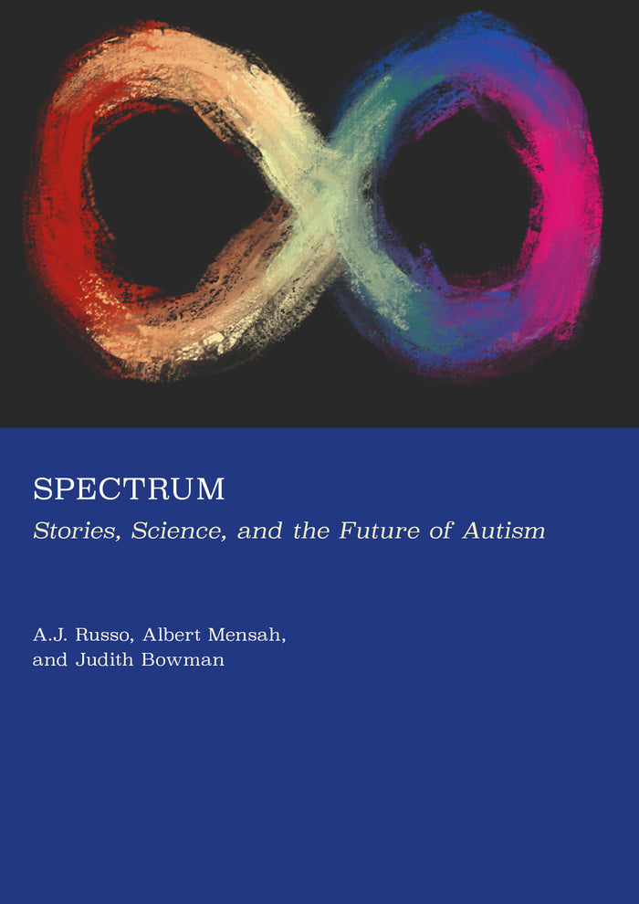 Spectrum: Stories, Science, and the Future of Autism