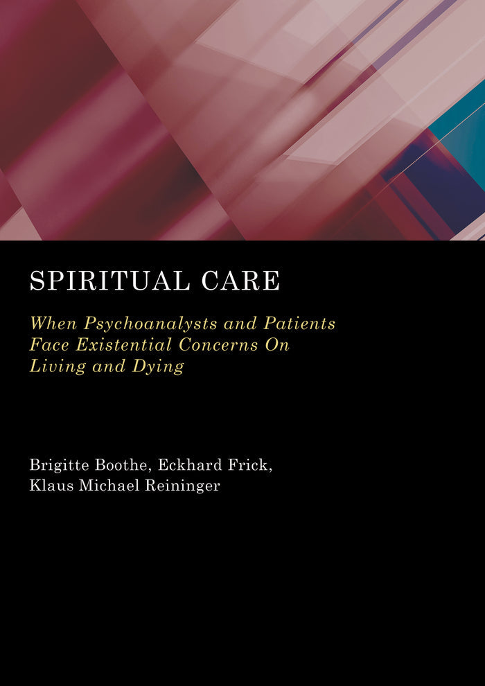 Spiritual Care: When Psychoanalysts and Patients Face Existential Concerns On Living and Dying