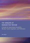 The Dangers of Radioactive Tritium: A Guide for Government Scientists, Nuclear Fusion Engineers, and Politicians