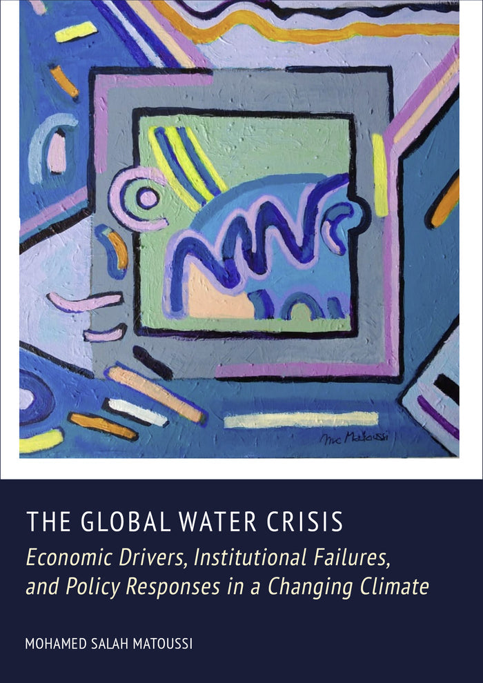 The Global Water Crisis: Economic Drivers, Institutional Failures, and Policy Responses in a Changing Climate