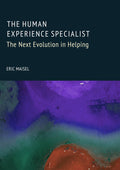 The Human Experience Specialist: The Next Evolution in Helping