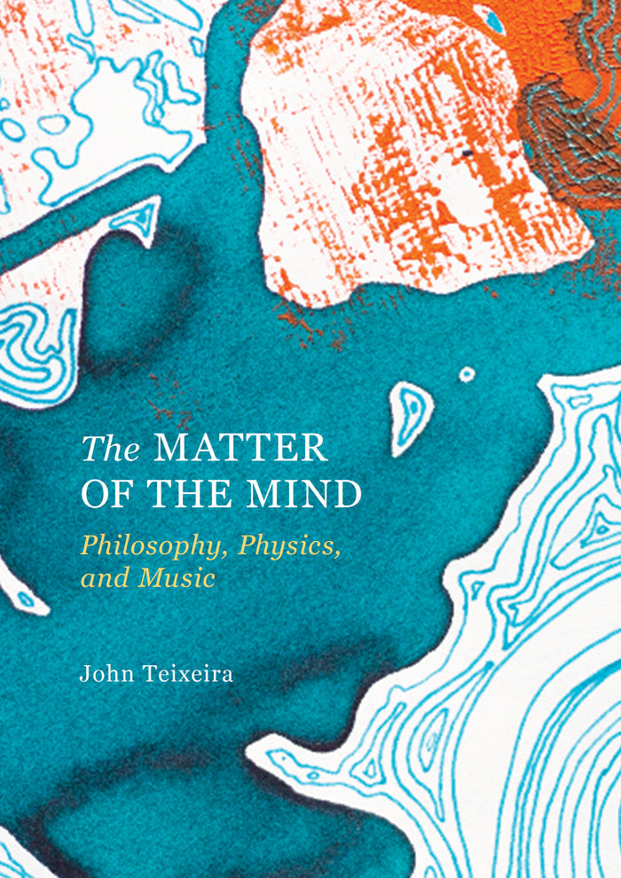 The Matter of the Mind: Philosophy, Physics, and Music