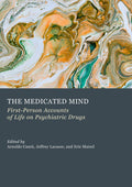 The Medicated Mind: First-Person Accounts of Life on Psychiatric Drugs