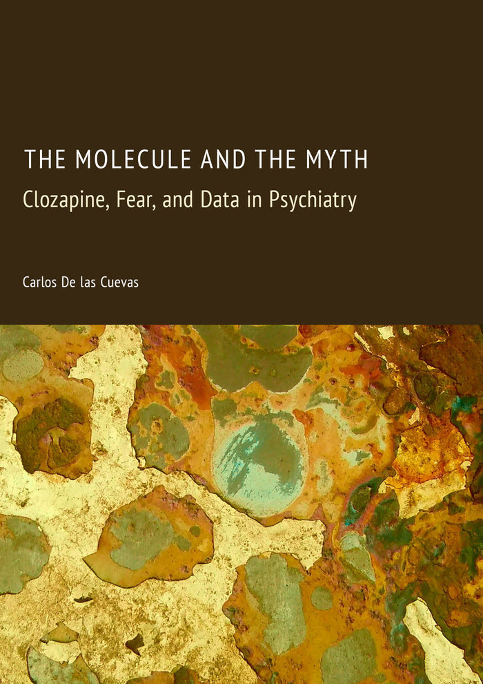 The Molecule and the Myth: Clozapine, Fear, and Data in Psychiatry