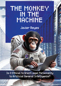 The Monkey in the Machine: Is it Ethical to Grant Legal Personality to Artificial General Intelligence?