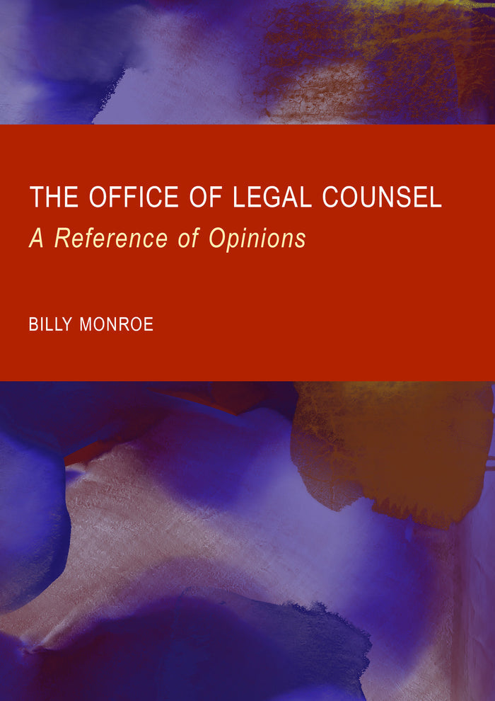 The Office of Legal Counsel: A Reference of Opinions