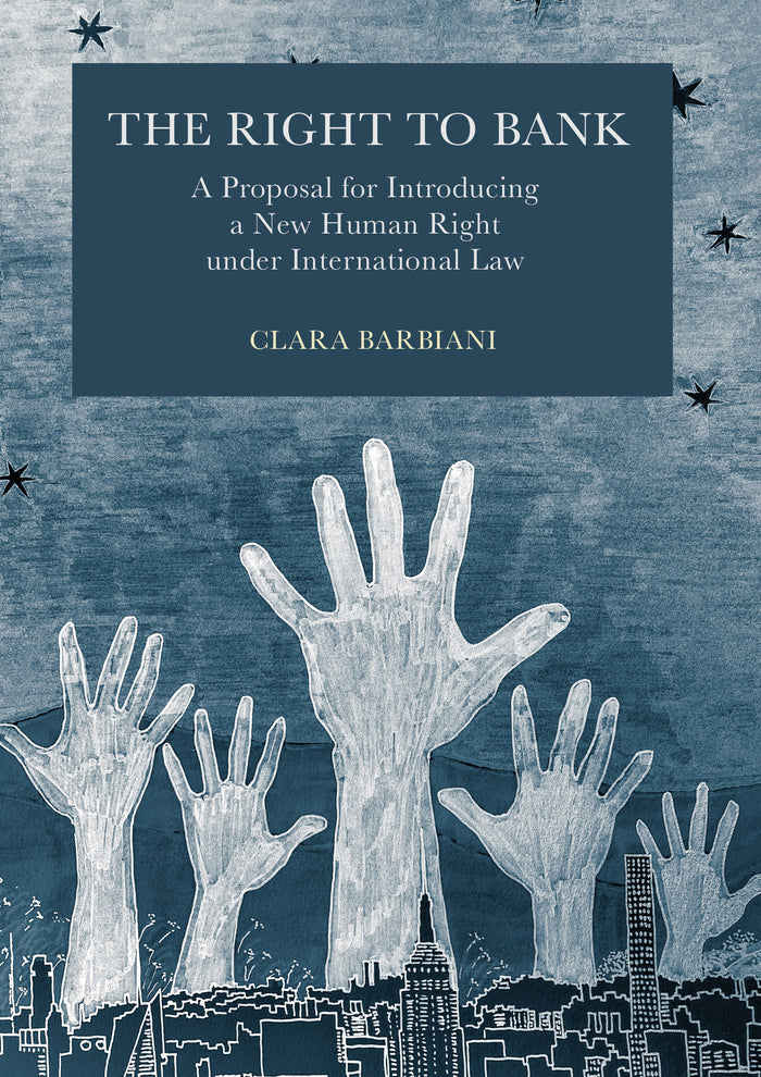 The Right to Bank: A Proposal for Introducing a New Human Right under International Law