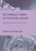 The Symbolic Power of Collectible Design: Mapping a Multifaceted Field