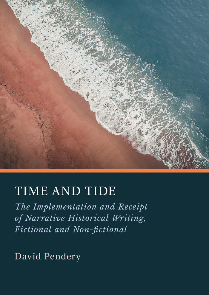 Time and Tide: The Implementation and Receipt of Narrative Historical Writing, Fictional and Non-fictional