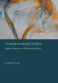 UN Human Rights Ethics: Against Dissensus in Elementary Ethics