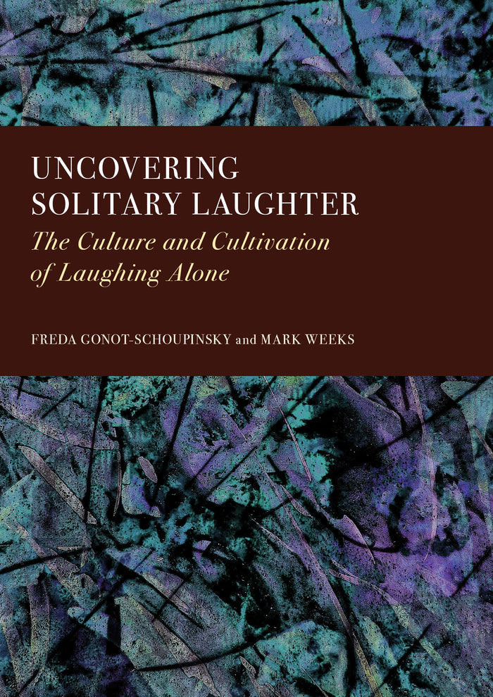 Uncovering Solitary Laughter: The Culture and Cultivation of Laughing Alone