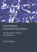Unspoken Understandings: Navigating the Nuances of Pragmatics