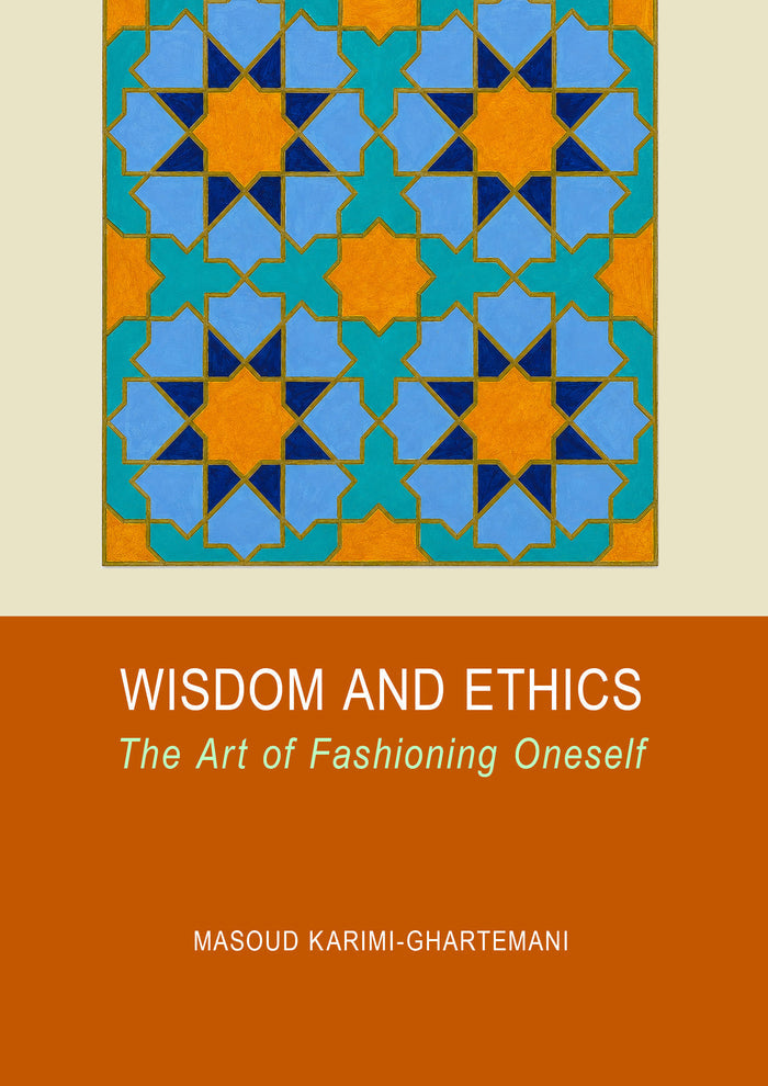 Wisdom and Ethics: The Art of Fashioning Oneself